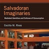 Salvadoran Imaginaries - Cecilia Rivas